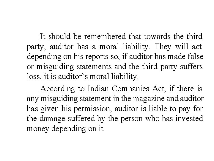 It should be remembered that towards the third party, auditor has a moral liability.