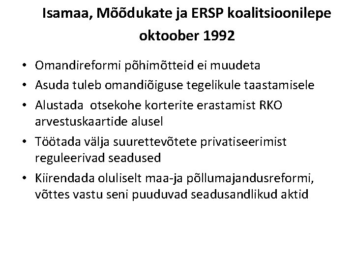 Isamaa, Mõõdukate ja ERSP koalitsioonilepe oktoober 1992 • Omandireformi põhimõtteid ei muudeta • Asuda Isamaa, Mõõdukate ja ERSP koalitsioonilepe oktoober 1992 • Omandireformi põhimõtteid ei muudeta • Asuda