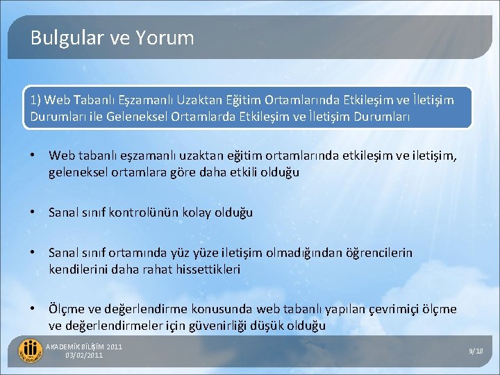 Bulgular ve Yorum 1) Web Tabanlı Eşzamanlı Uzaktan Eğitim Ortamlarında Etkileşim ve İletişim Durumları