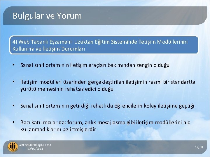 Bulgular ve Yorum 4) Web Tabanlı Eşzamanlı Uzaktan Eğitim Sisteminde İletişim Modüllerinin Kullanımı ve