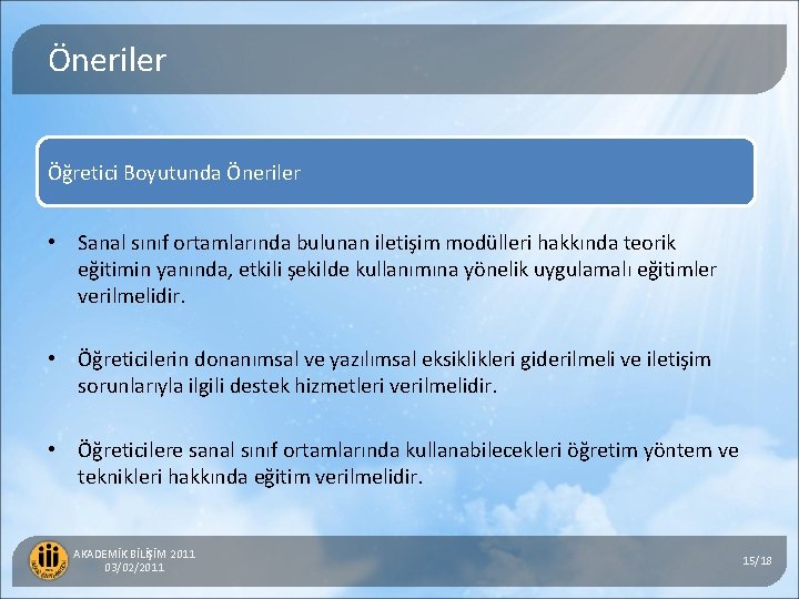 Öneriler Öğretici Boyutunda Öneriler 5) Web Tabanlı Eşzamanlı Uzaktan Eğitim Sisteminde Etkileşim Durumları •