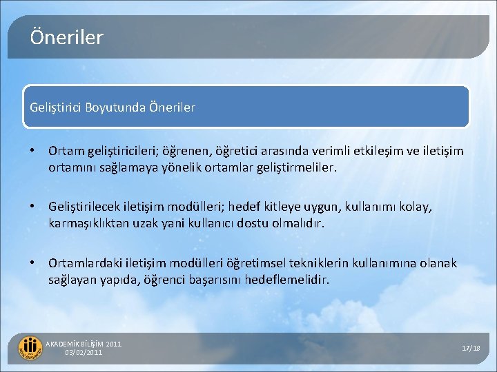 Öneriler Geliştirici Boyutunda Öneriler 5) Web Tabanlı Eşzamanlı Uzaktan Eğitim Sisteminde Etkileşim Durumları •