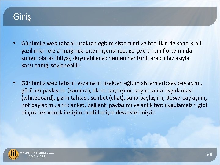 Giriş • Günümüz web tabanlı uzaktan eğitim sistemleri ve özellikle de sanal sınıf yazılımları