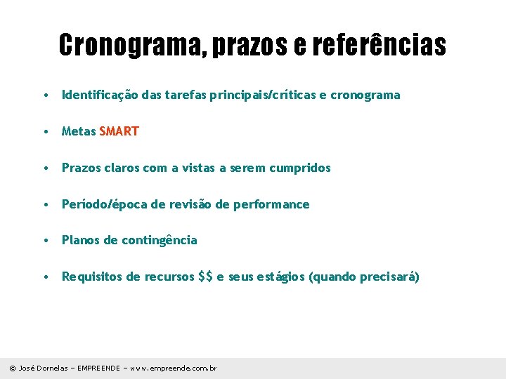 Cronograma, prazos e referências • Identificação das tarefas principais/críticas e cronograma • Metas SMART