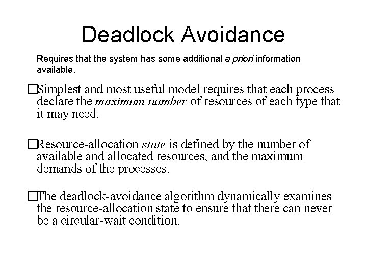 Deadlock Avoidance Requires that the system has some additional a priori information available. �Simplest Deadlock Avoidance Requires that the system has some additional a priori information available. �Simplest