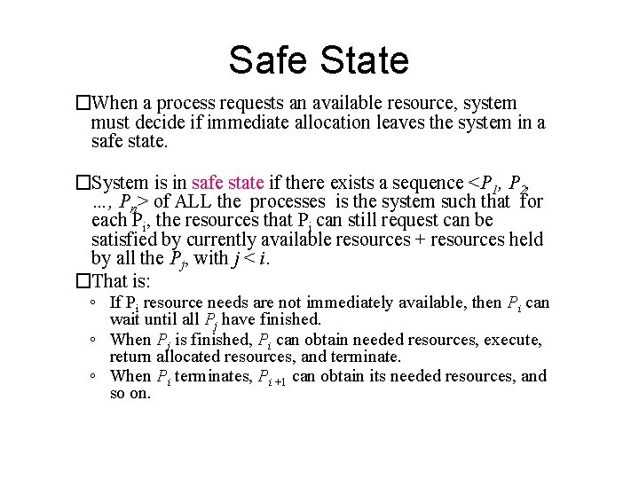 Safe State �When a process requests an available resource, system must decide if immediate Safe State �When a process requests an available resource, system must decide if immediate
