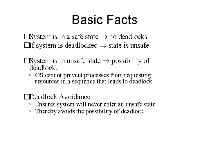Basic Facts �System is in a safe state no deadlocks �If system is deadlocked Basic Facts �System is in a safe state no deadlocks �If system is deadlocked