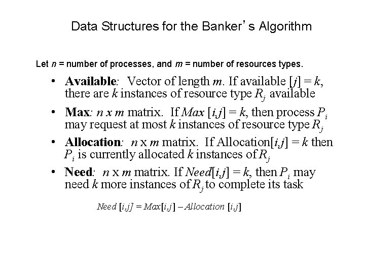 Data Structures for the Banker’s Algorithm Let n = number of processes, and m Data Structures for the Banker’s Algorithm Let n = number of processes, and m