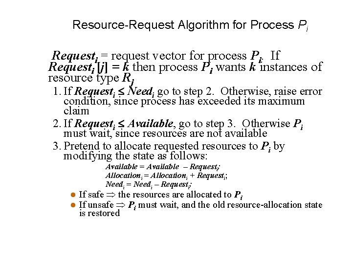 Resource-Request Algorithm for Process Pi Requesti = request vector for process Pi. If Requesti Resource-Request Algorithm for Process Pi Requesti = request vector for process Pi. If Requesti