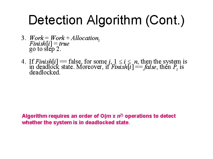 Detection Algorithm (Cont. ) 3. Work = Work + Allocationi Finish[i] = true go
