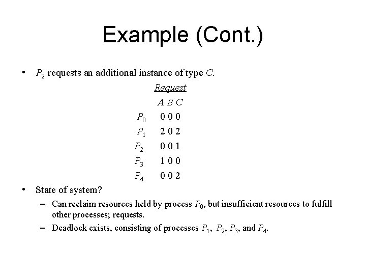 Example (Cont. ) • P 2 requests an additional instance of type C. Request Example (Cont. ) • P 2 requests an additional instance of type C. Request