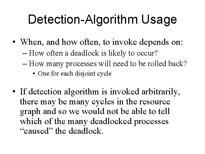 Detection-Algorithm Usage • When, and how often, to invoke depends on: – How often Detection-Algorithm Usage • When, and how often, to invoke depends on: – How often