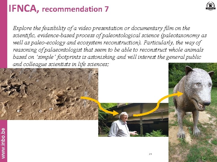 IFNCA, recommendation 7 www. inbo. be Explore the feasibility of a video presentation or