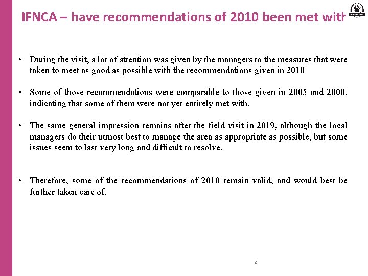 IFNCA – have recommendations of 2010 been met with? • During the visit, a