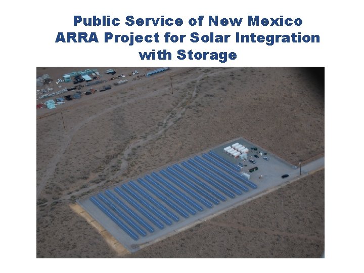 Public Service of New Mexico ARRA Project for Solar Integration with Storage 