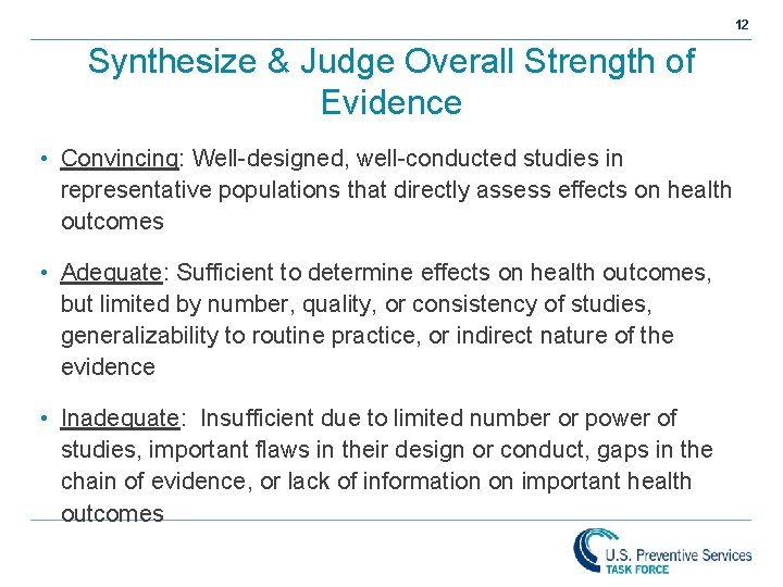 12 Synthesize & Judge Overall Strength of Evidence • Convincing: Well-designed, well-conducted studies in 12 Synthesize & Judge Overall Strength of Evidence • Convincing: Well-designed, well-conducted studies in