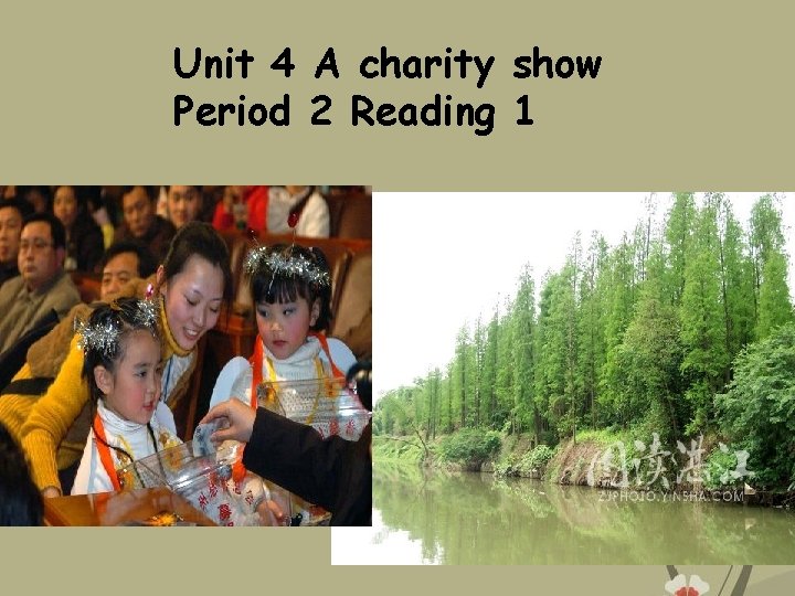 Unit 4 A charity show Period 2 Reading 1 