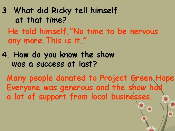 3. What did Ricky tell himself at that time? He told himself, ”No time