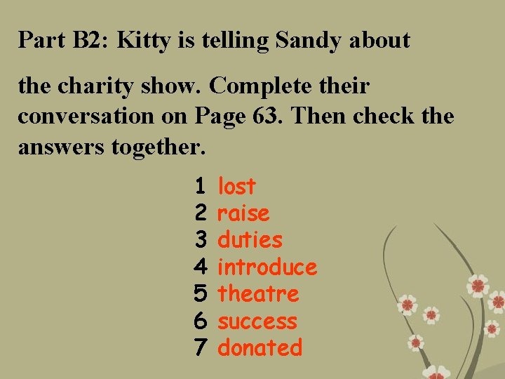 Part B 2: Kitty is telling Sandy about the charity show. Complete their conversation