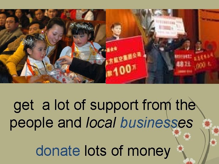 get a lot of support from the people and local businesses donate lots of