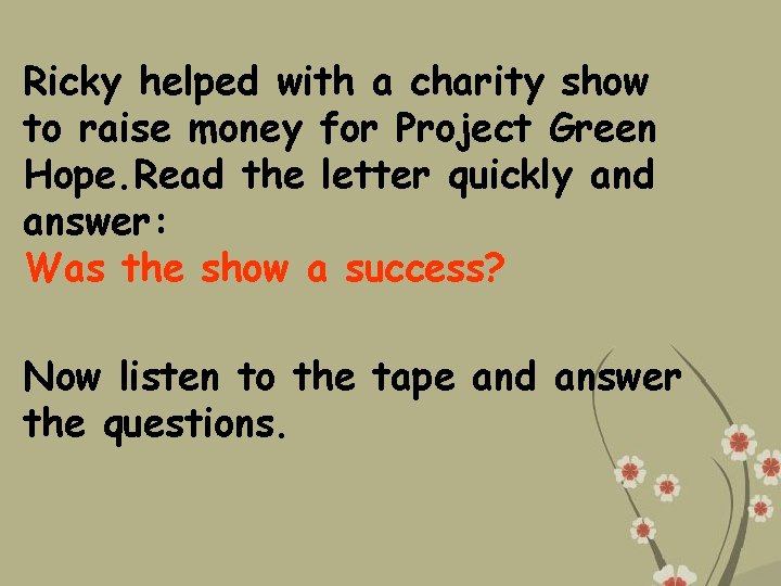 Ricky helped with a charity show to raise money for Project Green Hope. Read