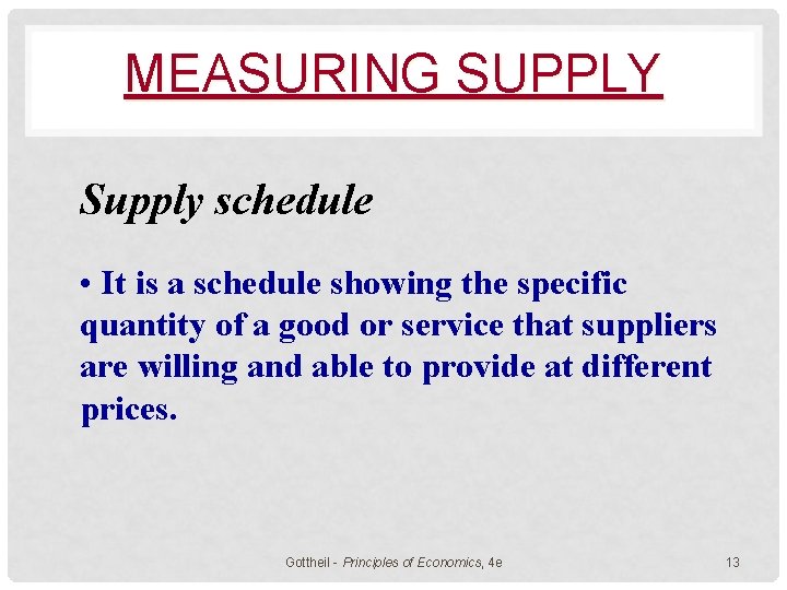 MEASURING SUPPLY Supply schedule • It is a schedule showing the specific quantity of