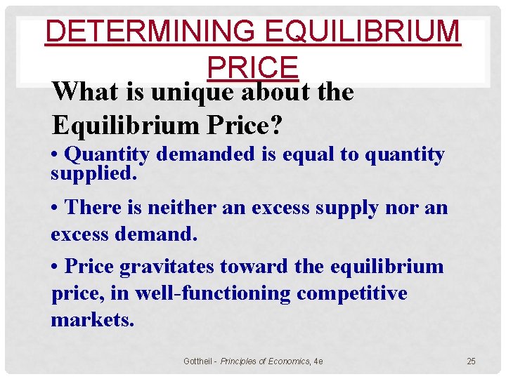 DETERMINING EQUILIBRIUM PRICE What is unique about the Equilibrium Price? • Quantity demanded is