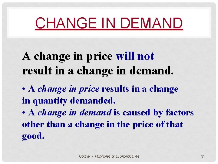 CHANGE IN DEMAND A change in price will not result in a change in
