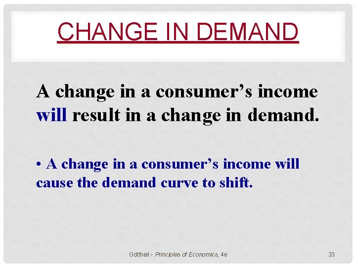 CHANGE IN DEMAND A change in a consumer’s income will result in a change