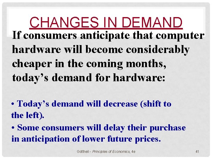 CHANGES IN DEMAND If consumers anticipate that computer hardware will become considerably cheaper in
