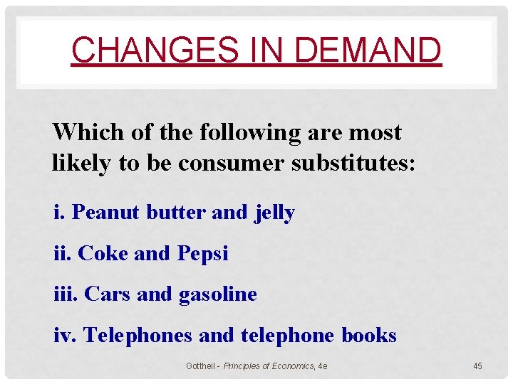 CHANGES IN DEMAND Which of the following are most likely to be consumer substitutes: