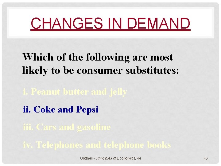 CHANGES IN DEMAND Which of the following are most likely to be consumer substitutes: