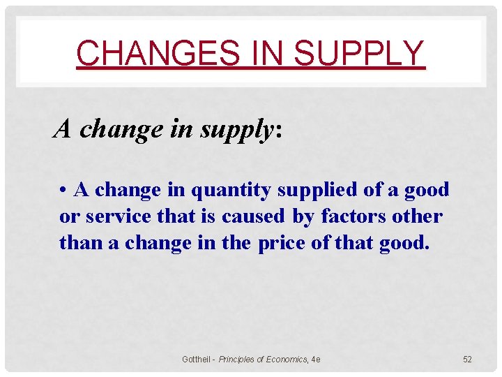 CHANGES IN SUPPLY A change in supply: • A change in quantity supplied of
