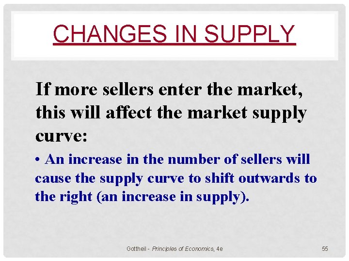 CHANGES IN SUPPLY If more sellers enter the market, this will affect the market