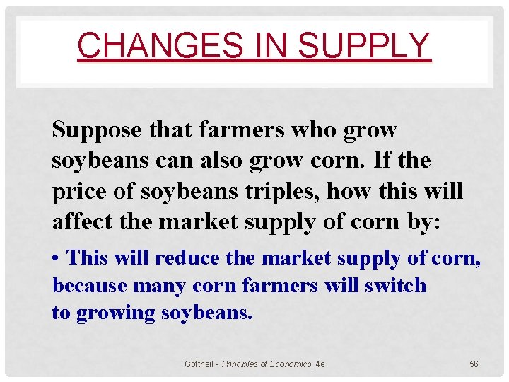 CHANGES IN SUPPLY Suppose that farmers who grow soybeans can also grow corn. If