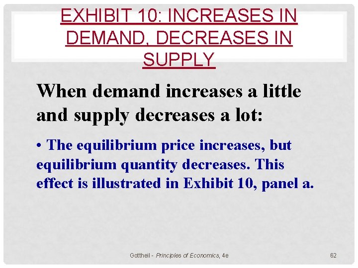 EXHIBIT 10: INCREASES IN DEMAND, DECREASES IN SUPPLY When demand increases a little and