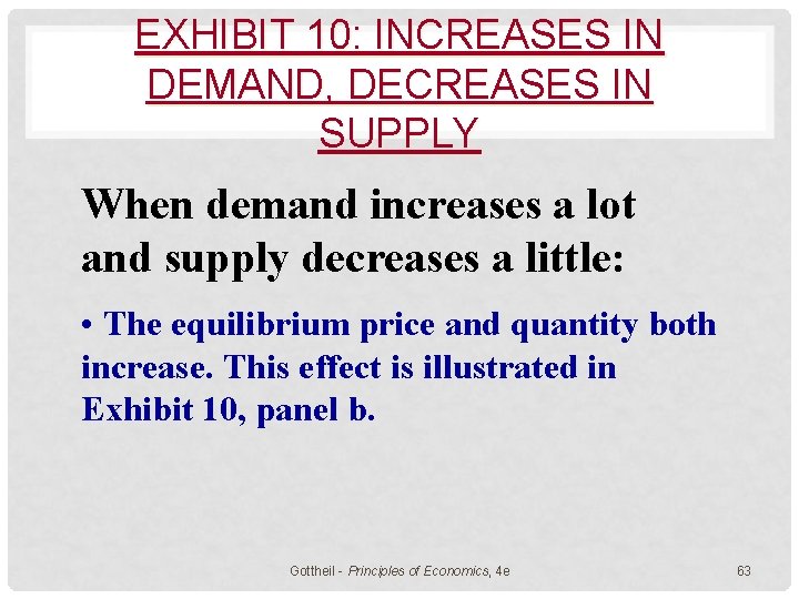 EXHIBIT 10: INCREASES IN DEMAND, DECREASES IN SUPPLY When demand increases a lot and