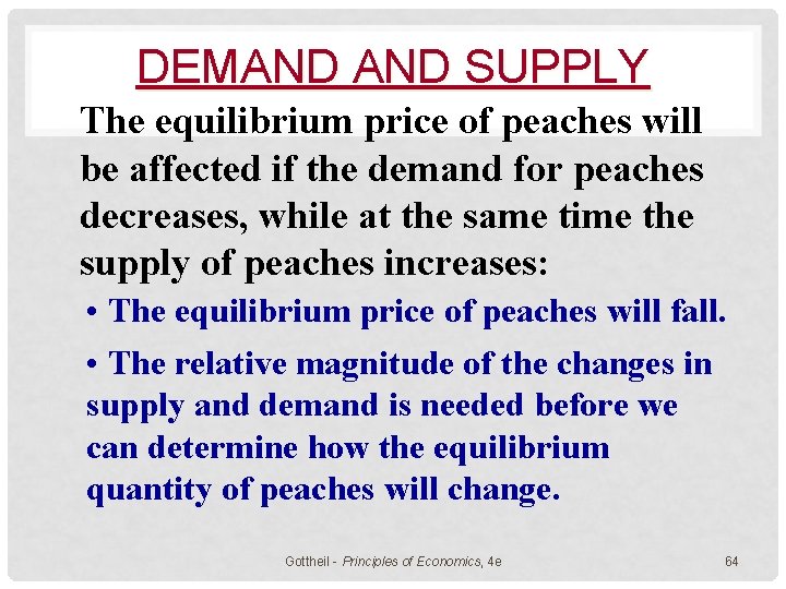 DEMAND SUPPLY The equilibrium price of peaches will be affected if the demand for