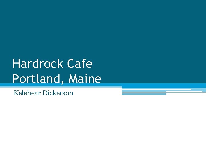 Hardrock Cafe Portland, Maine Kelehear Dickerson 