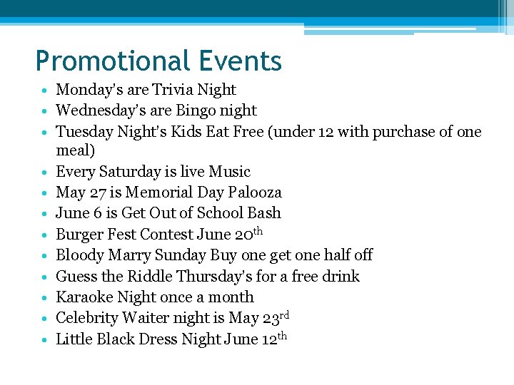 Promotional Events • Monday’s are Trivia Night • Wednesday’s are Bingo night • Tuesday