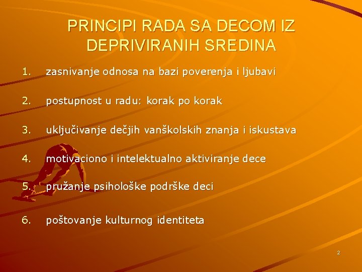 PRINCIPI RADA SA DECOM IZ DEPRIVIRANIH SREDINA 1. zasnivanje odnosa na bazi poverenja i