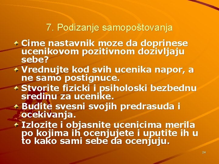 7. Podizanje samopoštovanja Cime nastavnik moze da doprinese ucenikovom pozitivnom dozivljaju sebe? Vrednujte kod