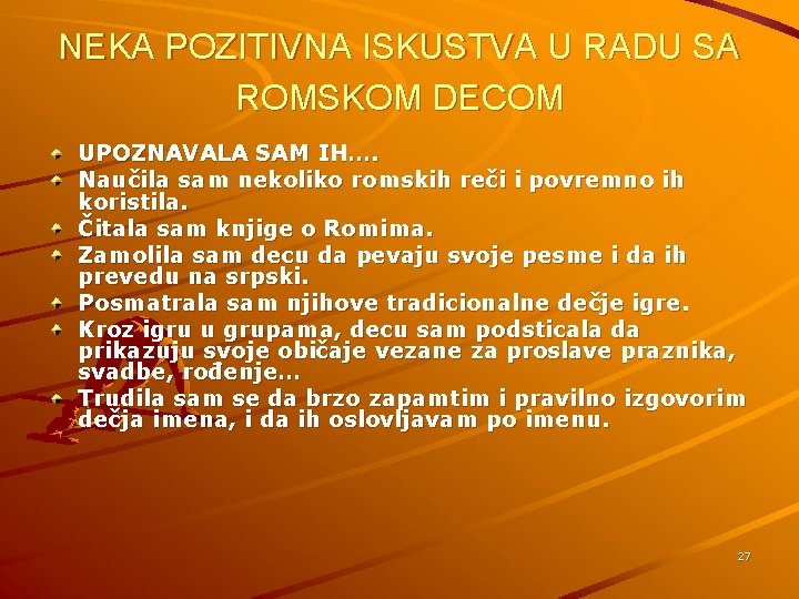 NEKA POZITIVNA ISKUSTVA U RADU SA ROMSKOM DECOM UPOZNAVALA SAM IH…. Naučila sam nekoliko