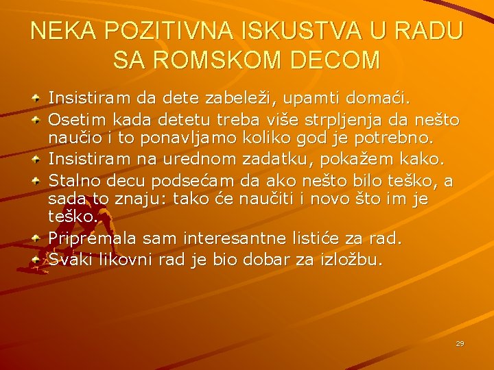 NEKA POZITIVNA ISKUSTVA U RADU SA ROMSKOM DECOM Insistiram da dete zabeleži, upamti domaći.