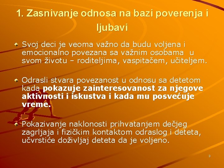 1. Zasnivanje odnosa na bazi poverenja i ljubavi Svoj deci je veoma važno da