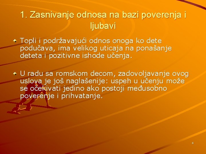 1. Zasnivanje odnosa na bazi poverenja i ljubavi Topli i podržavajući odnos onoga ko