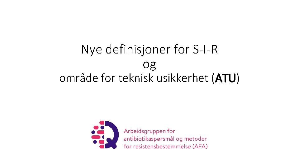 Nye definisjoner for S-I-R og område for teknisk usikkerhet (ATU) 