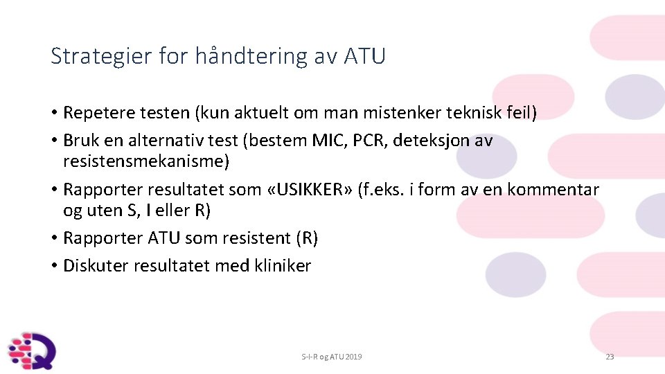 Strategier for håndtering av ATU • Repetere testen (kun aktuelt om man mistenker teknisk