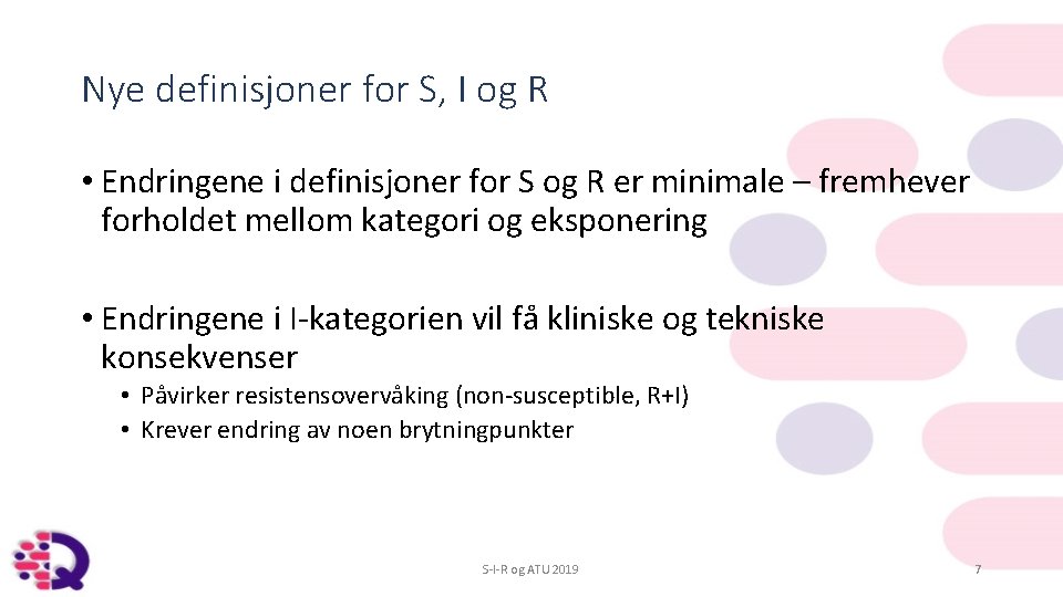 Nye definisjoner for S, I og R • Endringene i definisjoner for S og