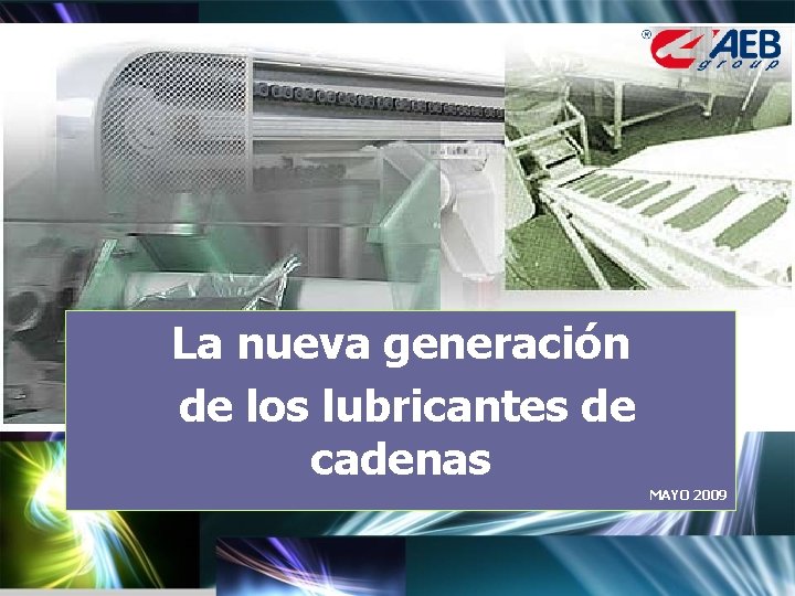 La nueva generación de los lubricantes de cadenas MAYO 2009 